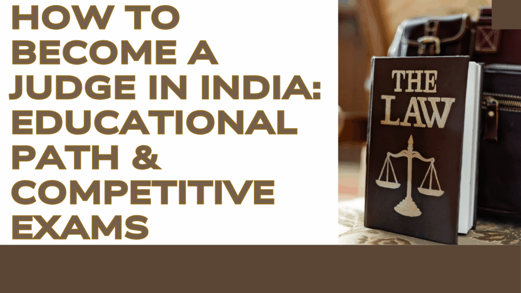 How to Become a Judge in India: Educational Path & Competitive Exams