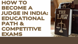 How to Become a Judge in India Educational Path & Competitive Exams