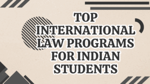 Top International Law Programs for Indian Students in 2025