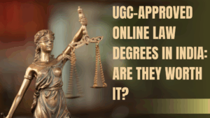 UGC-Approved Online Law Degrees in India Are They Worth It