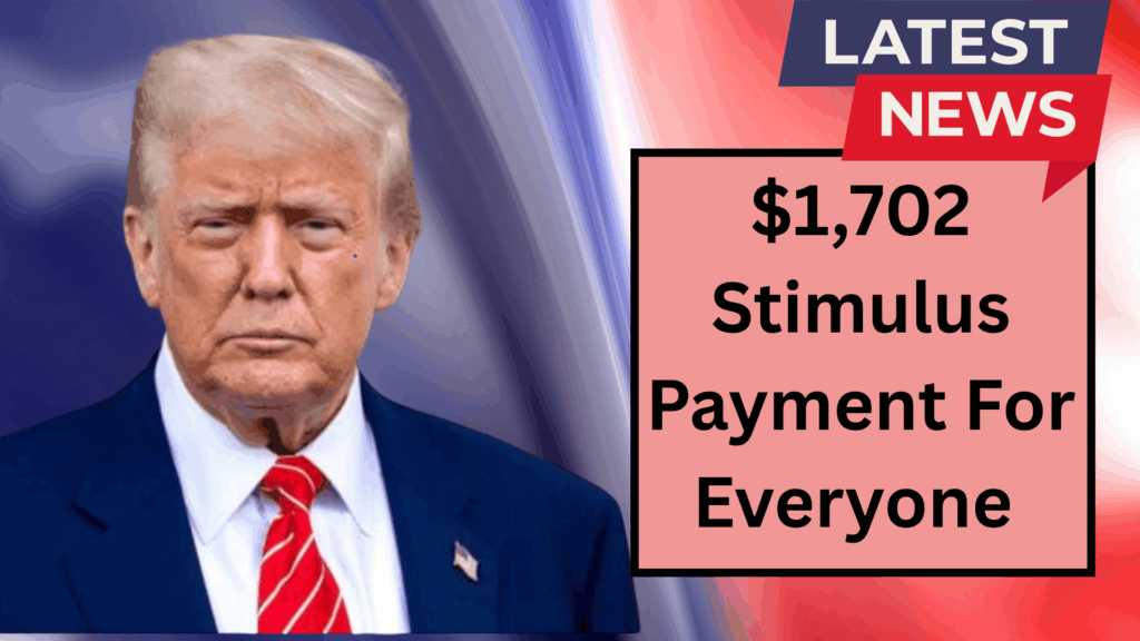 $1,702 Stimulus Payment For Everyone