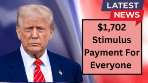 $1,702 Stimulus Payment For Everyone